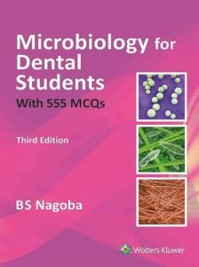 MICROBIOLOGY FOR DENTAL STUDENTS With 555 MCQs | B.S. NOGOBA | Wolters Kluwer