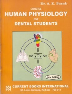 CONCISE HUMAN PHYSIOLOGY FOR DENTAL STUDENTS | DR. A. K. BASAK | Current Books International
