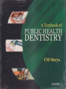 A TEXTBOOK OF PUBLIC HEALTH DENTISTRY | CM MARYA | JAYPEE