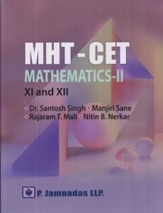 MHT-CET MATHEMATICS- II CLASS- XI AND XII | Dr. Santosh Singh, Manjiri Sane, Rajaram Mali, Nitin Nerkar | P. Jamnadas LLP