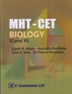 MHT-CET BIOLOGY CLASS- XI AND XII | RAJESH M. NIKAM, ANURADHA KARKHANIS, SWATI B. SHAH, DR. PHEMIE FERNANDES | P. JAMNADAS LLP.