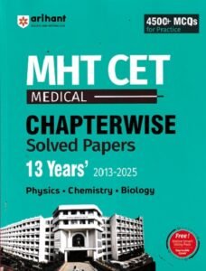 MHT CET 13 YEARS (2013-2025) Chapterwise Solved Papers (PHYSICS CHEMISTRY BIOLOGY) | Arihant Publications