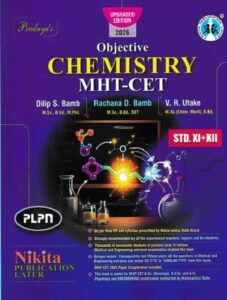 OBJECTIVE CHEMISTRY MHT CET STD. XI-XII | Dilip S. Bamb, RACHANA D. BAMB, V. R. Utake | Nikita Publications