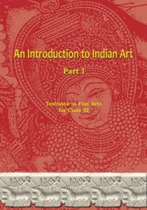 NCERT An Introduction to Indian Art Part-I : Class-XI