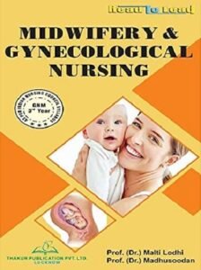 MIDWIFERY & GYNECOLOGICAL NURSING (GNM 3rd Year) | PROF.DR. MALTI LODHI, PROF.DR. MADHUSOODAN | Thakur