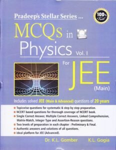 MCQS IN PHYSICS FOR JEE MAIN – Volume 1 – Pradeep’s Stellar Series | DR. K. L. GOMBER, K. L. GOGIA | Pradeep Publication