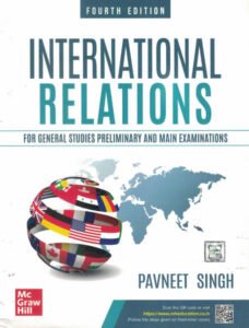 MC-Graw-Hill Publication - International Relations for UPSC (English) by Pavneet Singh | 4th Edition (Latest) | Civil Services Exam- Prelims and Mains 2025 | State PSCs civil services exams/PCS exams