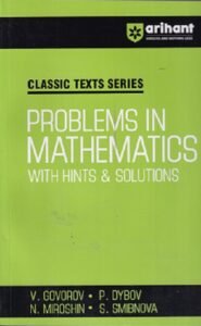 PROBLEMS IN MATHEMATICS With Hints And Solutions | V. GOVOROV, P. DYBOV, N. MIROSHIN, S. SMIRNOVA | Arihant Publications