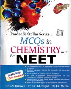 MCQS IN CHEMISTRY FOR NEET – Volume 2 – Pradeep’s Stellar Series | DR. S. N. DHAWAN, DR. S. C. KHETERPAL, DR. J. R. MEHTA | Pradeep Publication