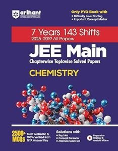 Arihant 7 Years JEE Main Chemistry Chapterwise & Topicwise Solved Papers | 143 Shifts (2025–2019) | 2500+ MCQs with NTA Answer Key | Includes Key ... | JEE Main Preparation Book (Jee 7 Year PYQ)