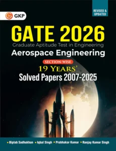 GATE 2026: Aerospace Engineering - 19 Years Section-wise Solved Papers (2007-2025) | Includes Answers & Explanations for Each Question | GATE Prep Series
