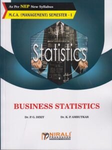 BUSINESS STATISTICS for MCA Management – Semester 1 | Dr PG Dixit, Dr KP Amrutkar | Nirali Prakashan