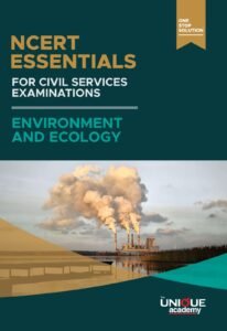 NCERT ESSENTIALS FOR CIVIL SERVICES EXAMINATIONS ENVIRONMENT AND ECOLOGY