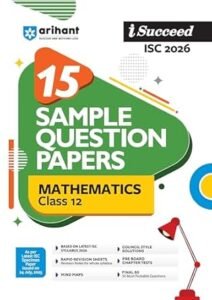 Arihant i-Succeed ISC Sample Question Papers 2026 Mathematics Class 12 | 15 Sample Question Papers | Rapid Revision Sheets | 3 Stages of Sample Papers ... on Latest CBSE Sample Paper | Engliah Medium Paperback – 11 August 2025