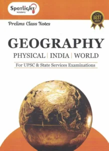 Spotlight Publication – Geography Class Notes UPSC And State Services Examinations By Sushil Bari | New English Edition 2026