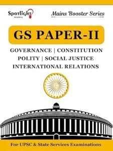 Spotlight Publication – Mains Booster Series | GS Paper - 2 | UPSC & State Services, Governance & Polity, Constitution & Law, Social Justice, International Relations | New English Edition 2026